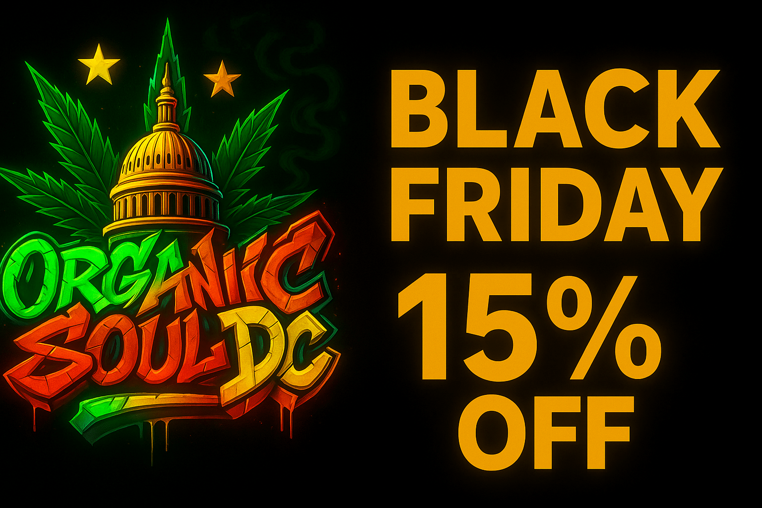 “Organic Soul DC Black Friday 15% Off cannabis gift sale banner featuring neon graffiti logo, Washington DC Capitol dome art, and promotional discount for I-71 compliant cannabis delivery.”